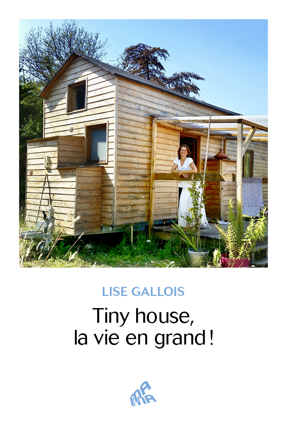 Tiny house, la vie en grand !